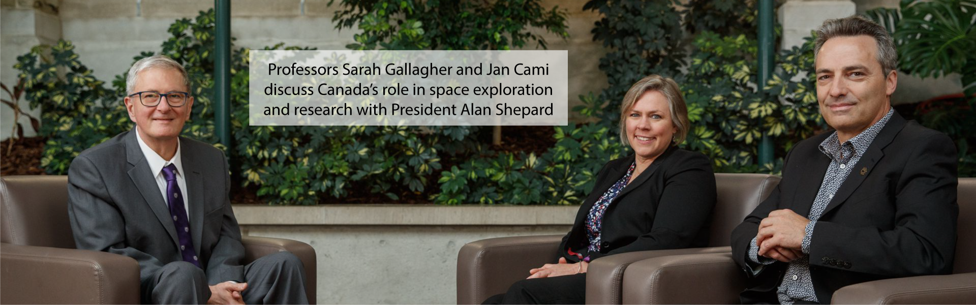 President Alan Shepard in conversation with professors Sarah Gallagher and Jan Cami on Canada’s role in space exploration and research